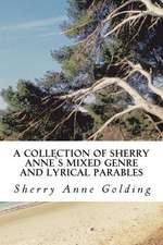 A Collection of Sherry Annes Mixed Genre and Lyrical Parables