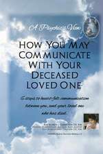 A Psychic's View - How You May Communicate with Your Deceased Loved One.