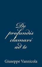 de Profundis Clamavi Ad Te