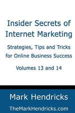 Insider Secrets of Internet Marketing (Volumes 13 and 14)