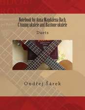 Notebook for Anna Magdalena Bach, C Tuning Ukulele and Baritone Ukulele