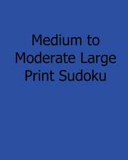 Medium to Moderate Large Print Sudoku