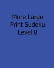 More Large Print Sudoku Level 8