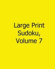 Large Print Sudoku, Volume 7