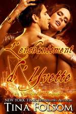 L' Enchantement D'Yvette (Les Vampires Scanguards - Tome 4)