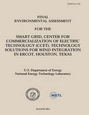 Final Environmental Assessment for the Smart Grid, Center for Commercialization of Electric Technology (Ccet), Technology Solutions for Wind Integrati