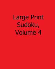 Large Print Sudoku, Volume 4