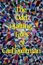 The Odd Quilting Tales of Carl Quiltman