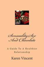 Sensuality, Sex and Chocolate