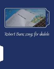 Robert Burns Songs for Ukulele