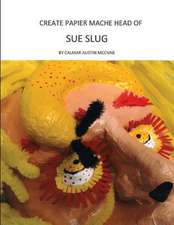 Create Papier Mache Head of Sue Slug