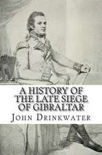 A History of the Late Siege of Gibraltar