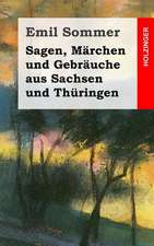 Sagen, Marchen Und Gebrauche Aus Sachsen Und Thuringen