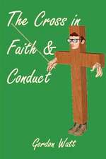 The Cross in Faith and Conduct