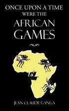 Once Upon a Time Were the African Games