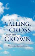 The Calling, the Cross and the Crown