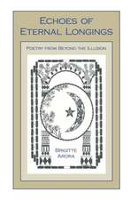 Echoes of Eternal Longings: Poetry from Beyond the Illusion