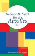 No Sweat No Sweet for the Apostles