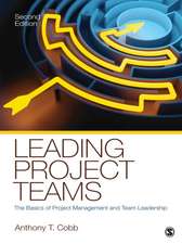 Leading Project Teams: The Basics of Project Management and Team Leadership