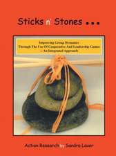 Sticks n' Stones... Improving Group Dynamics Through the Use of Cooperative and Leadership Games - an Integrated Approach