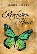 Leroux, M: Revolution of the Heart