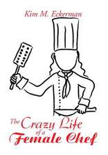 The Crazy Life of a Female Chef