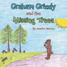 Graham Grizzly and the Missing Trees