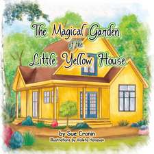 The Magical Garden of the Little Yellow House