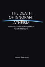 The Death of Ignorant Atheism