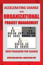 Accelerating Change with Organizational Project Management