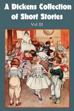 A Dickens Collection of Short Stories Vol III