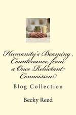 Humanity's Beaming Countenance, from a Once Reluctant Connoisseur