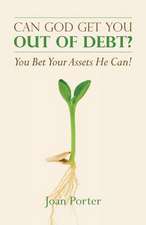 Can God Get You Out of Debt? You Bet Your Assets He Can!