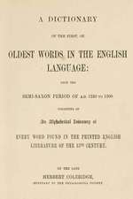 A Dictionary of the First, or Oldest Words in the English Language