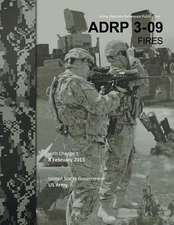 Army Doctrine Reference Publication Adrp 3-09 Fires with Change 1 8 February 2013