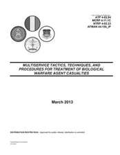 Army Techniques Publication Atp 4-02.84 (FM 8-284) Multiservice Tactics, Techniques, and Procedures for Treatment of Biological Warfare Agent Casualti