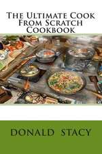 The Ultimate Cook from Scratch Cookbook