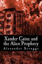 Xander Caine and the Alien Prophecy