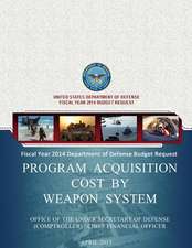 Fiscal Year 2014 Department of Defense Budget Request Program Acquisition Cost by Weapon System