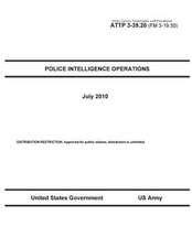 Army Tactics, Techniques, and Procedures Attp 3-39.20 (FM 3-19.50) Police Intelligence Operations