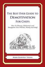 The Best Ever Guide to Demotivation for Chefs