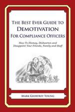 The Best Ever Guide to Demotivation for Compliance Officers