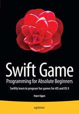 Swift Game Programming for Absolute Beginners