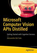 Microsoft Computer Vision APIs Distilled: Getting Started with Cognitive Services