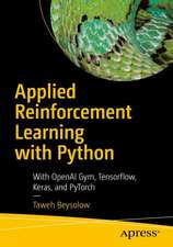 Applied Reinforcement Learning with Python: With OpenAI Gym, Tensorflow, and Keras