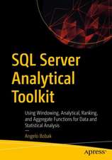 SQL Server Analytical Toolkit: Using Windowing, Analytical, Ranking, and Aggregate Functions for Data and Statistical Analysis