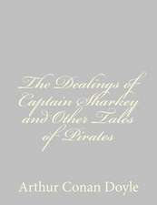 The Dealings of Captain Sharkey and Other Tales of Pirates