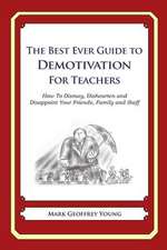 The Best Ever Guide to Demotivation for Teachers