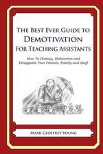 The Best Ever Guide to Demotivation for Teaching Assistants