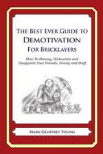 The Best Ever Guide to Demotivation for Bricklayers